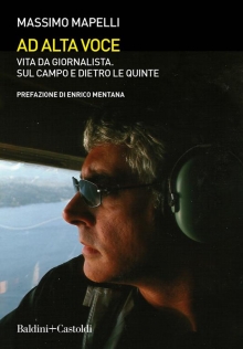 “Ad alta voce - Vita da giornalista” di Massimo Mapelli: presentazione a Firenze il 22 ottobre.