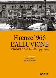 Firenze 1966, l'alluvione: il racconto dei protagonisti fatto da Mariani e Lattanzi